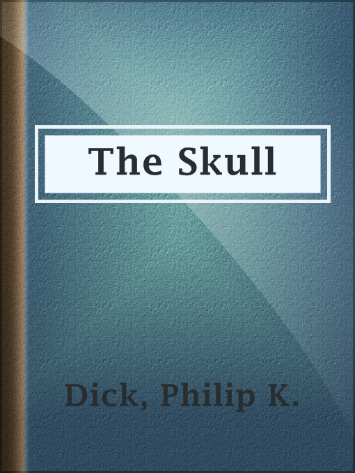 Title details for The Skull by Philip K. Dick - Available
